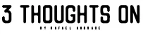 3 Thoughts On